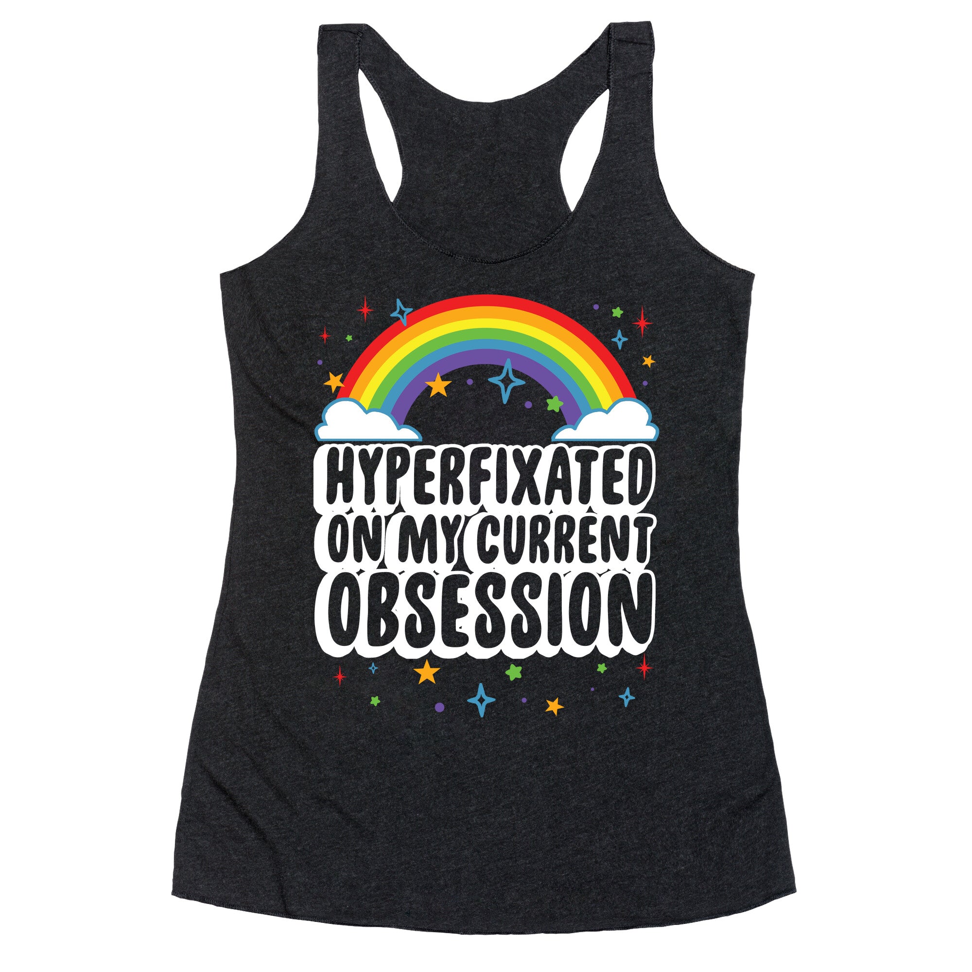 Hyperfixated On My Current Obsession Racerback Tank